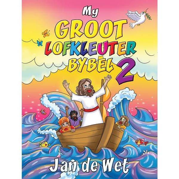 My Groot Lofkleuter Bybel - Jan de Wet (Boek 2)