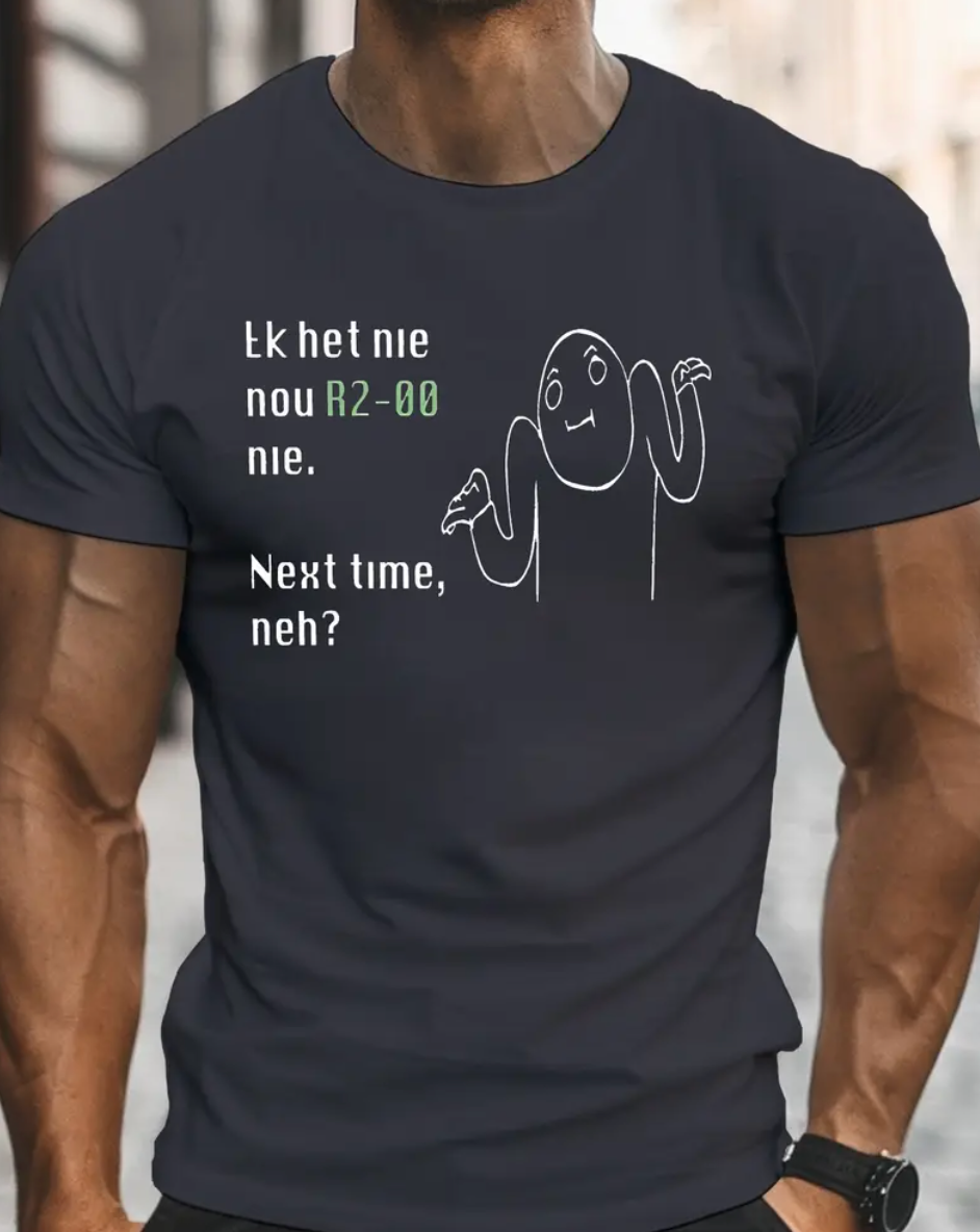 Men'S Funny Afrikaans Print T-Shirt - "Ek het nie nou R2-00 nie. time, neh?" Casual Crew Neck Short Sleeve Tee